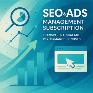SEO & Ads Management Subscription – Transparent, Scalable, Performance-Focused